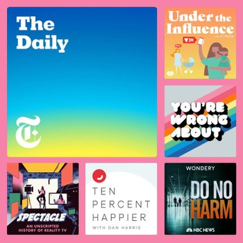 Podcasts displayed: "The Daily," "Under the Influence," "You're Wrong About," "Spectacle," "Ten Percent Happier," "Do No Harm." Each podcast has distinct visual themes.