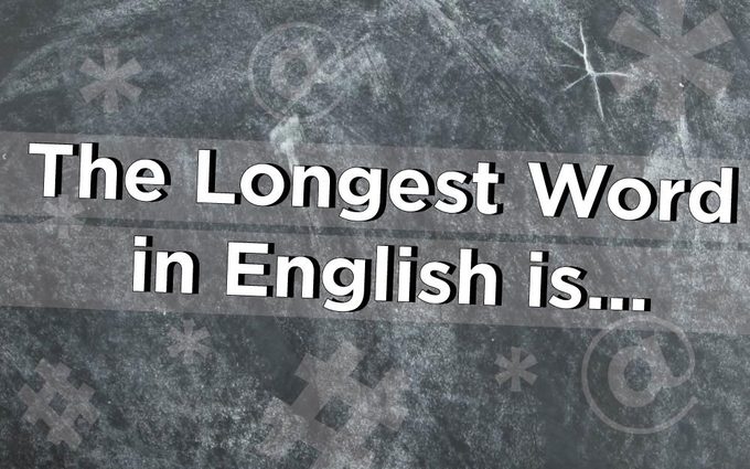 What Is the Longest Word in English? Hint: It’s 189,819 Letters Long