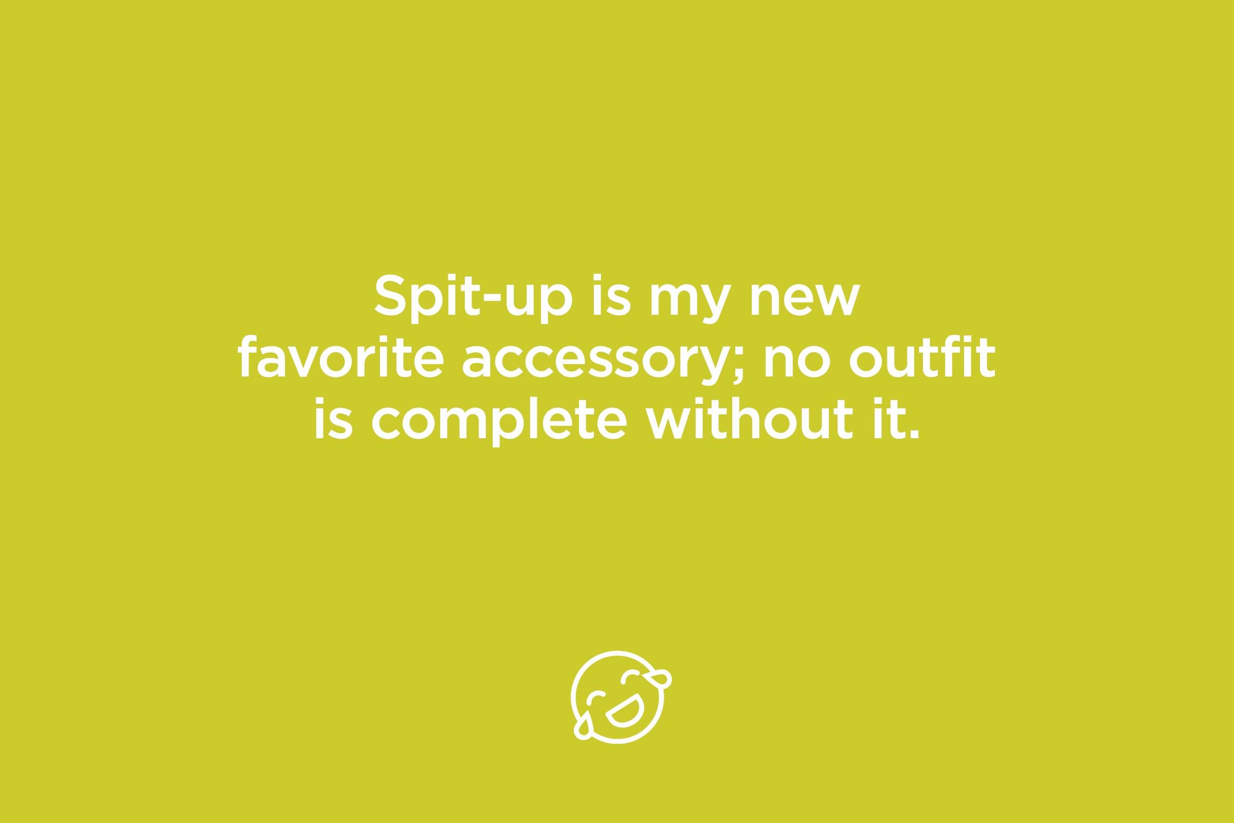 spit up is my new favorite accessory