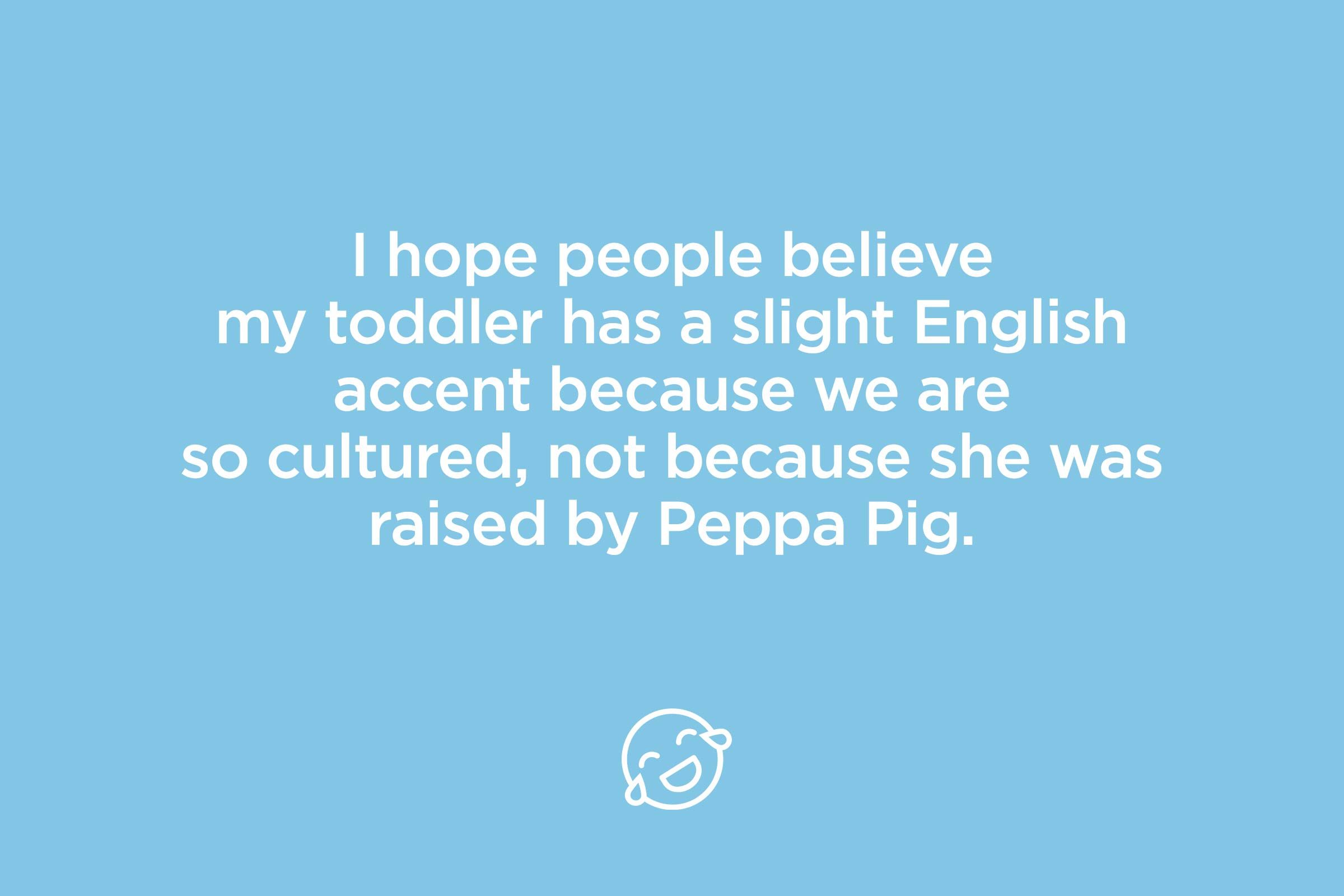 i hope people believe my toddler