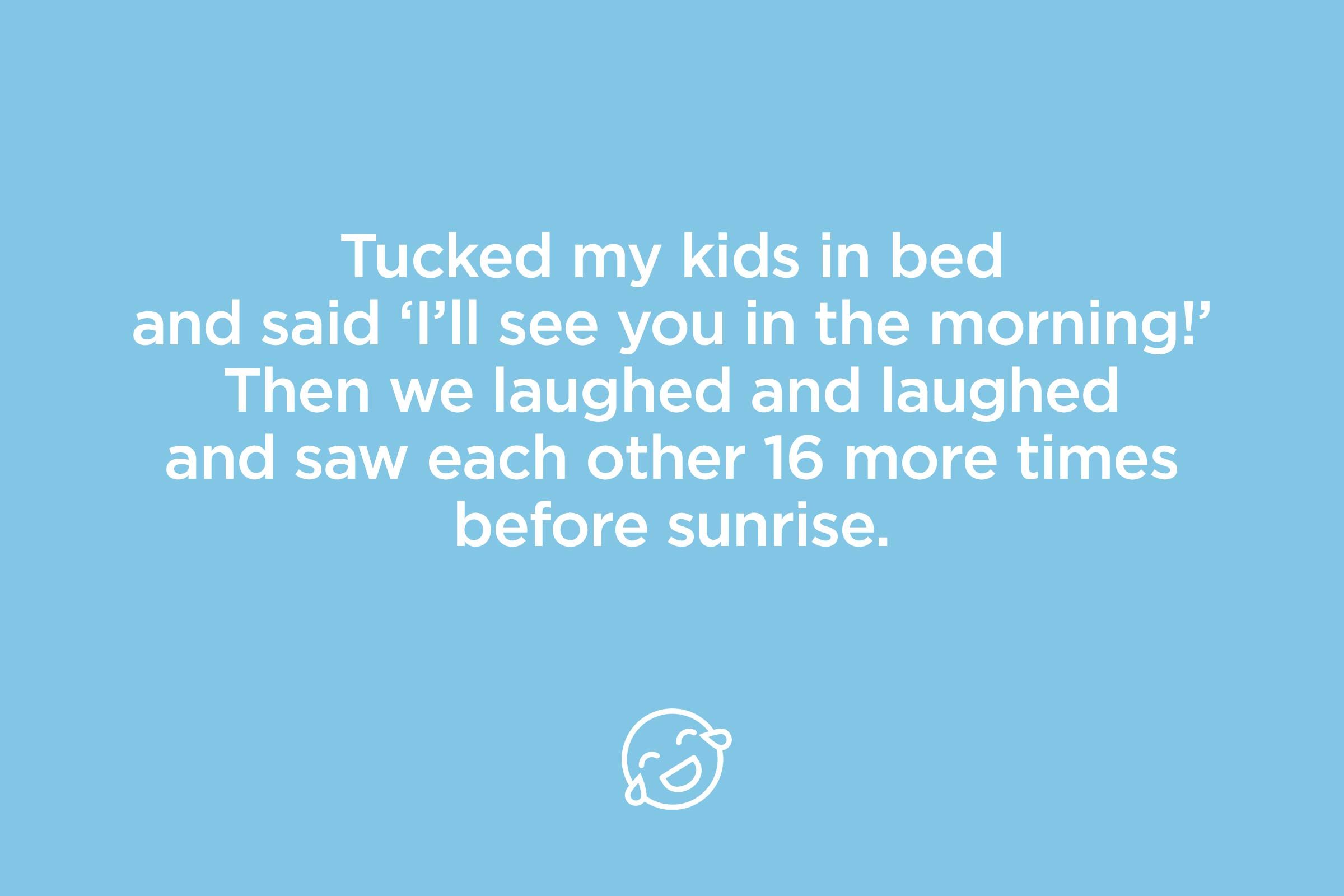 tucked my kids in bed