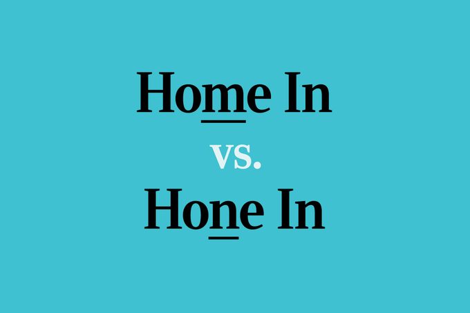 “Home In” vs. “Hone In”: What’s the Difference?